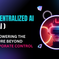 Decentralized AI: Empowering the Future Beyond Corporate Control