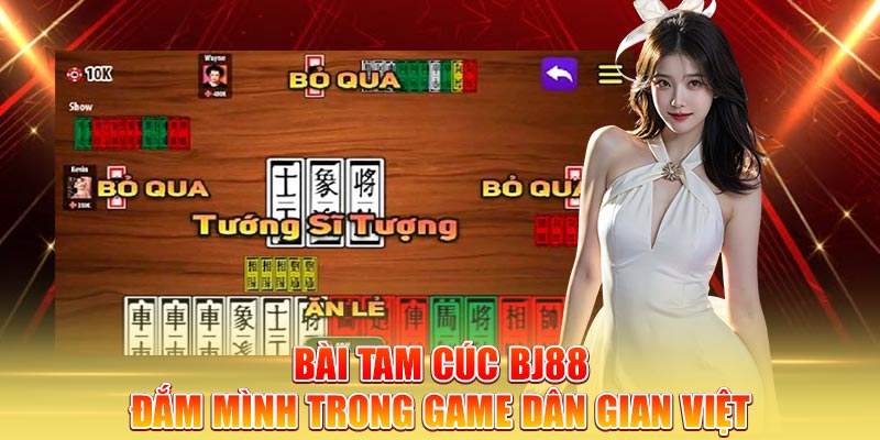 bai-tam-cuc-bj88-dam-minh-trong-game-dan-gian-viet