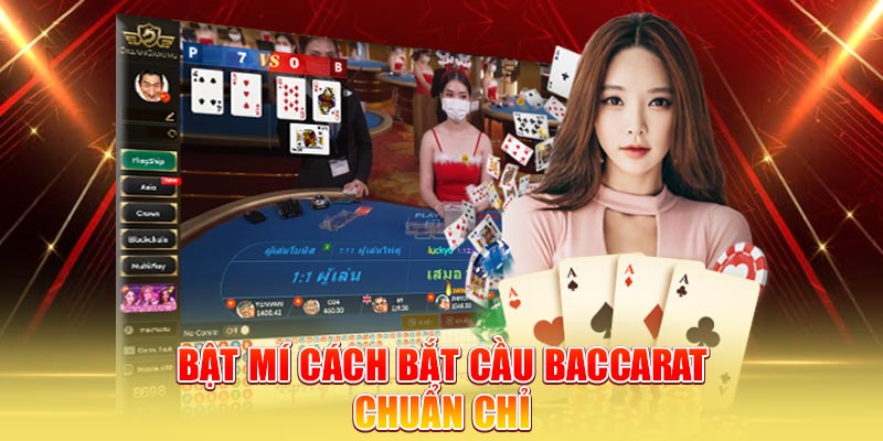 bat-mi-cach-bat-cau-baccarat-chuan-chi
