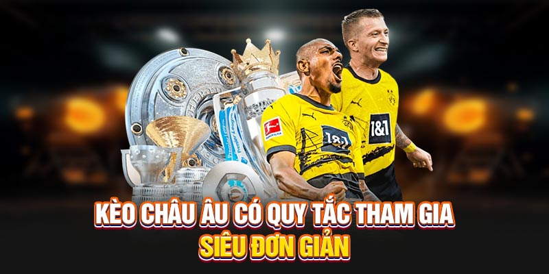 keo-chau-au-co-quy-tac-tham-gia-sieu-don-gian