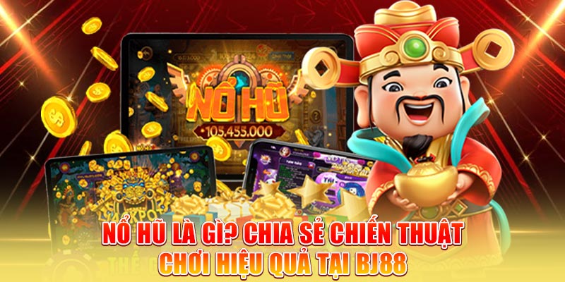 no-hu-la-gi-chia-se-chien-thuat-choi-hieu-qua-tai-bj88