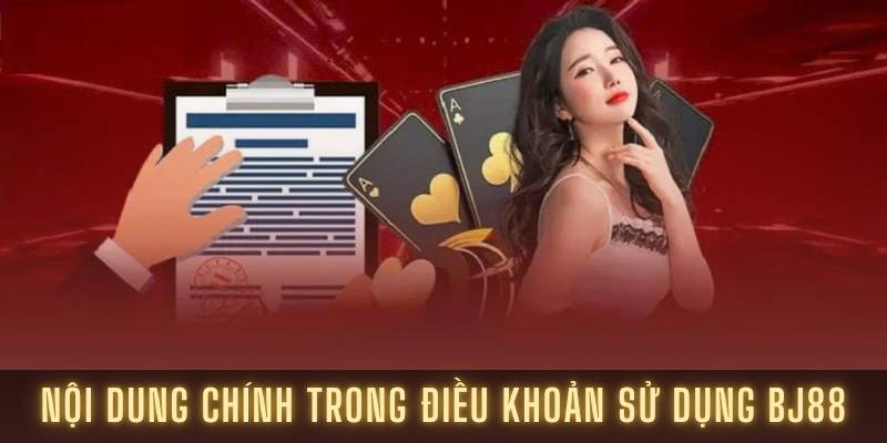 noi-dung-chinh-trong-dieu-khoan-su-dung-bj88