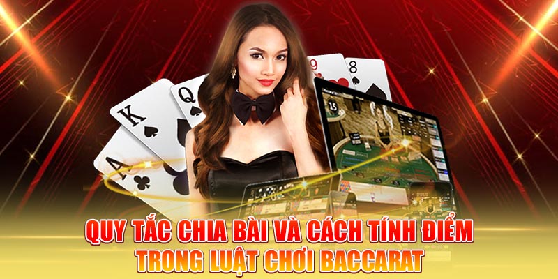 quy-tac-chia-bai-va-cach-tinh-diem-trong-luat-choi-baccarat