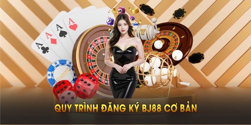quy-trinh-dang-ky-bj88-co-ban