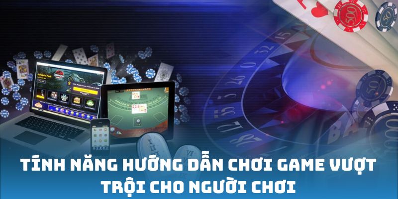 tinh-nang-huong-dan-choi-game
