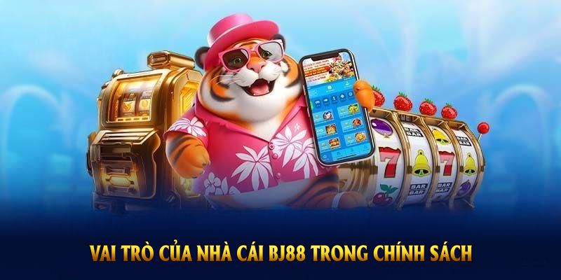 vai-tro-cua-nha-cai-bj88-trong-chinh-sach