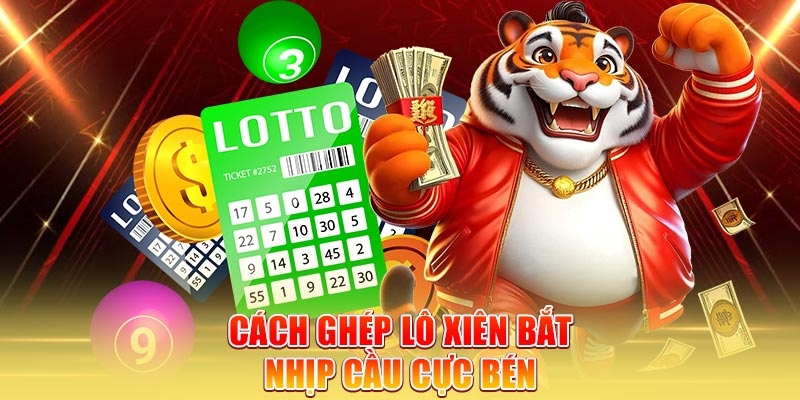 cach-ghep-lo-xien-bat-nhip-cau-cuc-ben