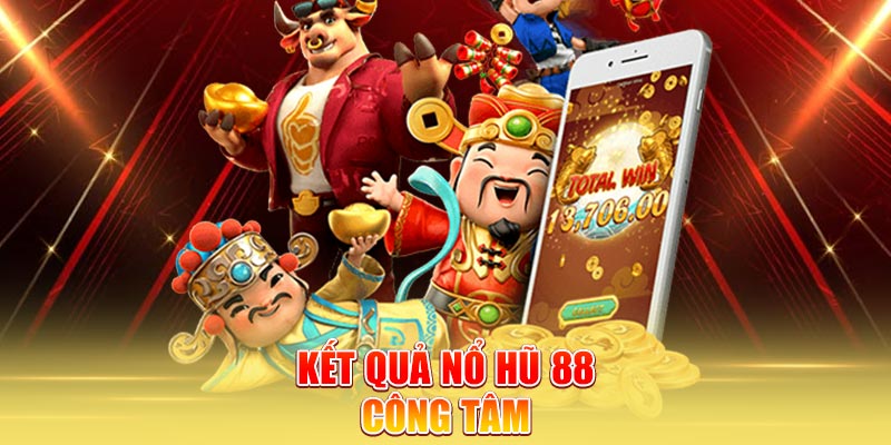 ket-qua-no-hu-88-cong-tam